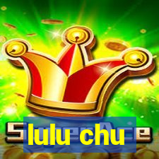 lulu chu